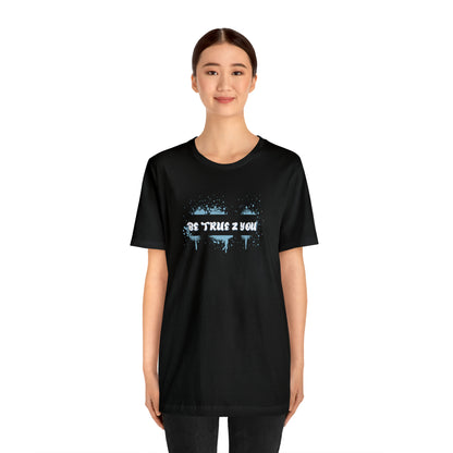 Be True 2 You T-Shirt