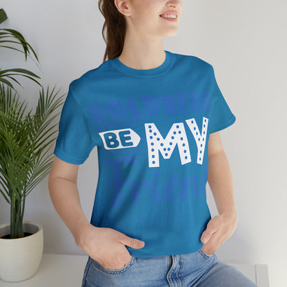 Boldness Be My Friend T-Shirt