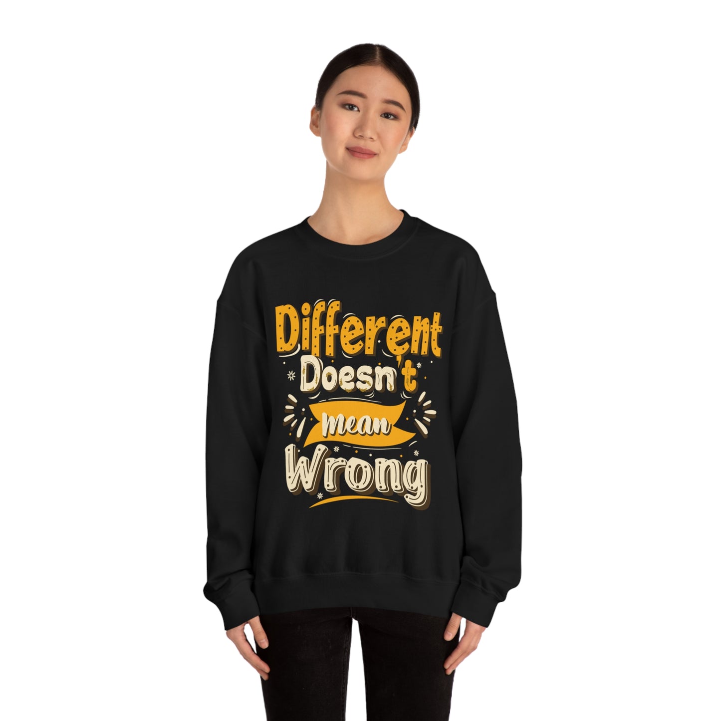 Different Doesn't Mean Wrong Crewneck Sweatshirt