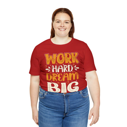 Work Hard Dream Big T-Shirt