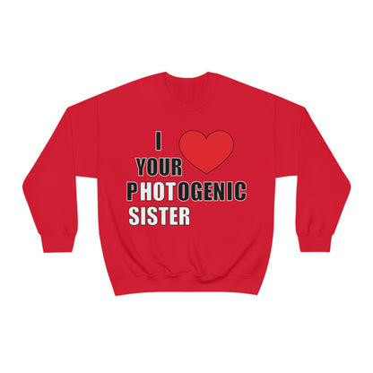 I love your pHOTogenic sister Crewneck Sweatshirt