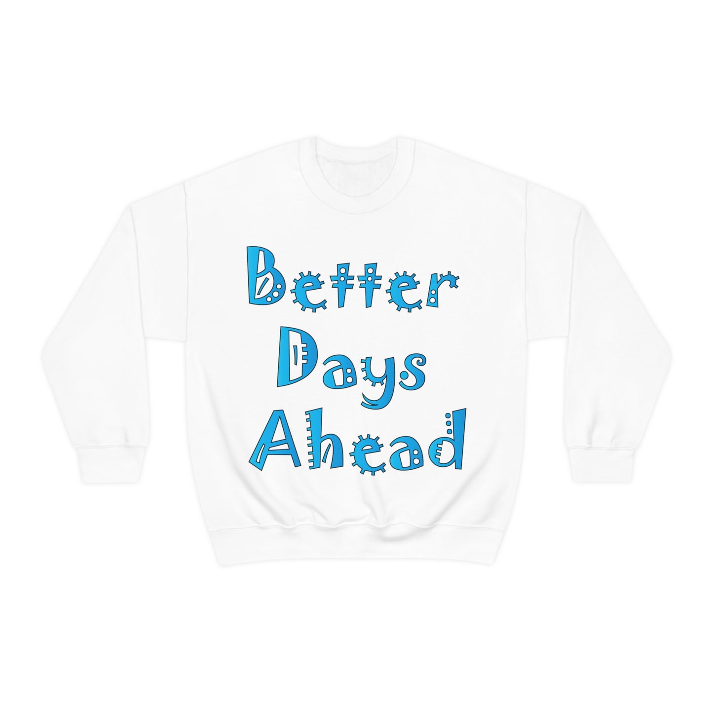 Better Days Ahead Crewneck Sweatshirt