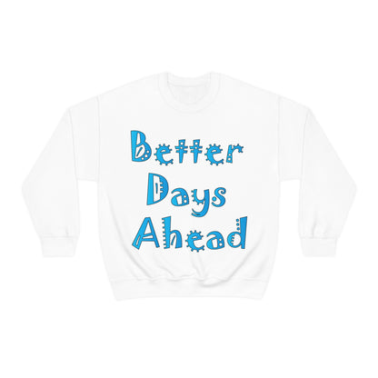 Better Days Ahead Crewneck Sweatshirt