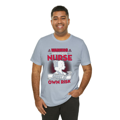 Unmedicated nurse T-Shirt