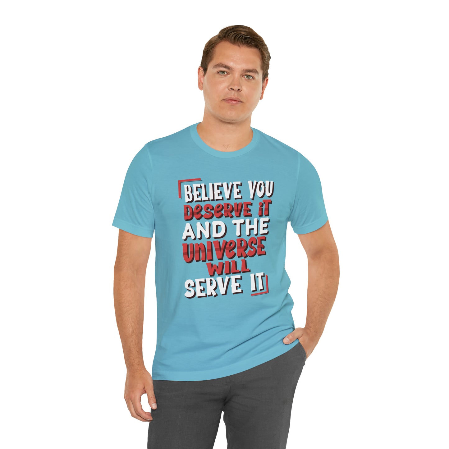 Believe You Deserve it T-Shirt