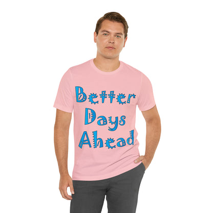 Better Days Ahead T-Shirt