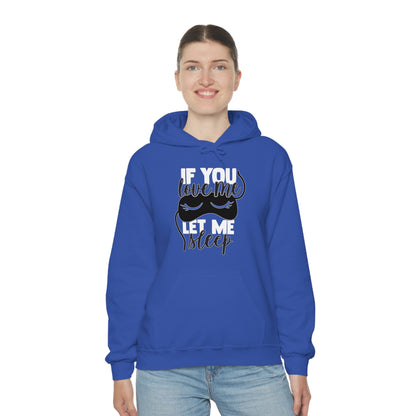 If You Love Me Let Me Sleep Hoodie