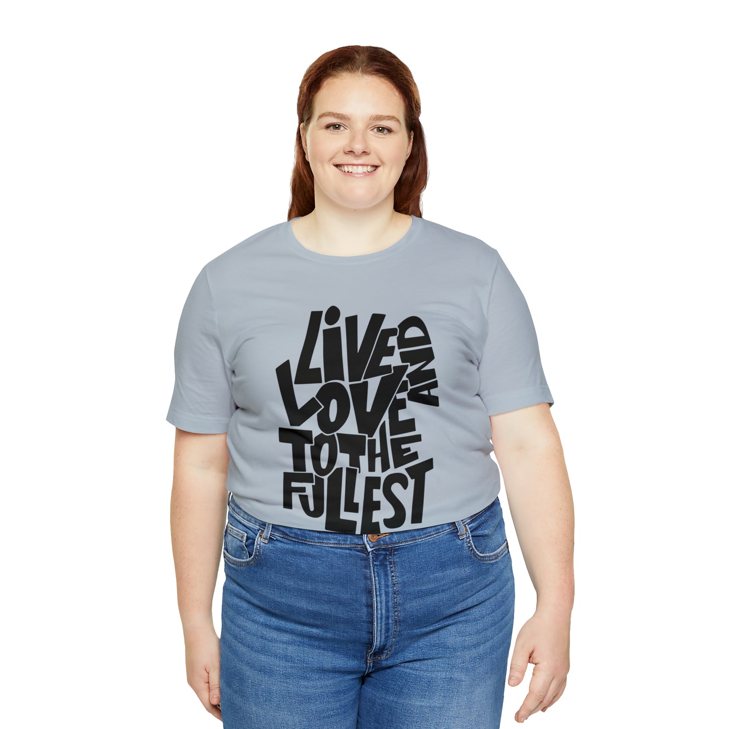 Live and love to the fullest 1 T-Shirt