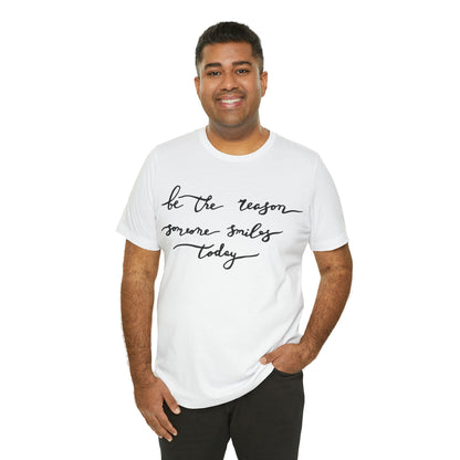 Be the reason someone smiles today T-Shirt