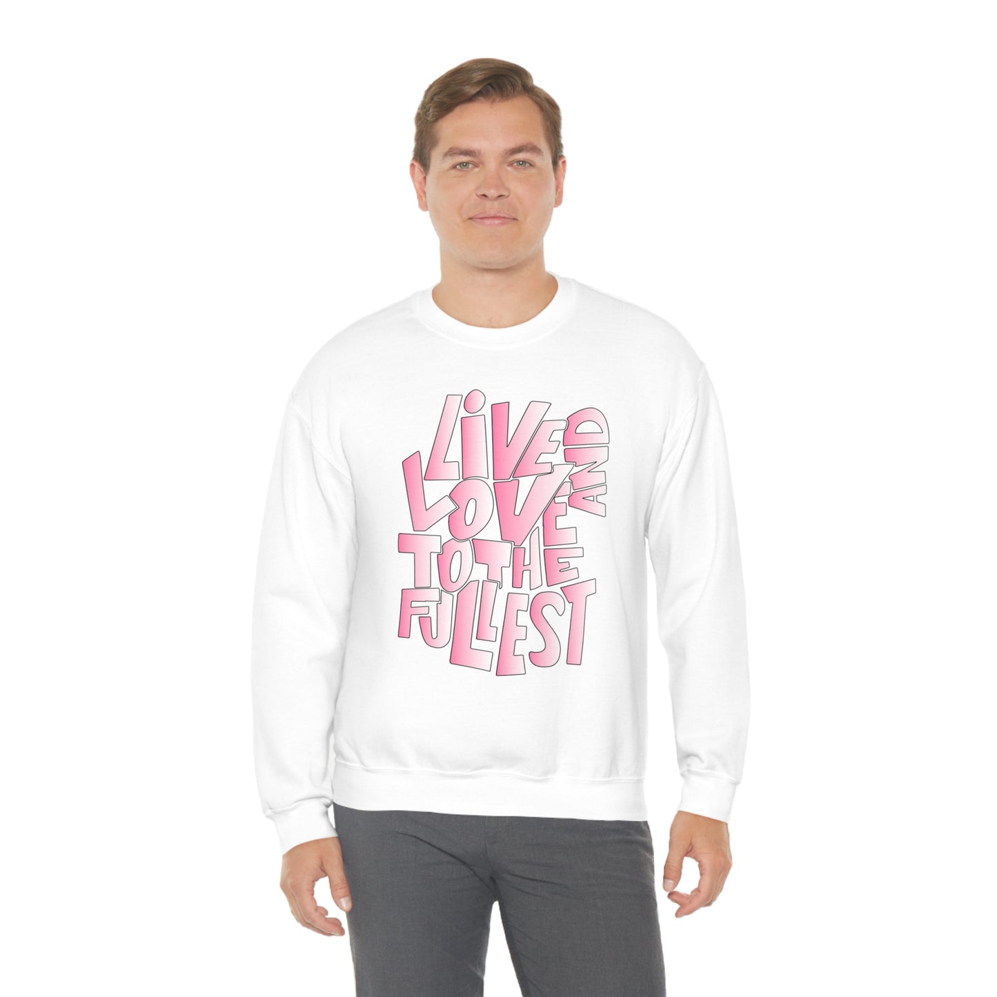 Live and love to the fullest 2 Crewneck Sweatshirt