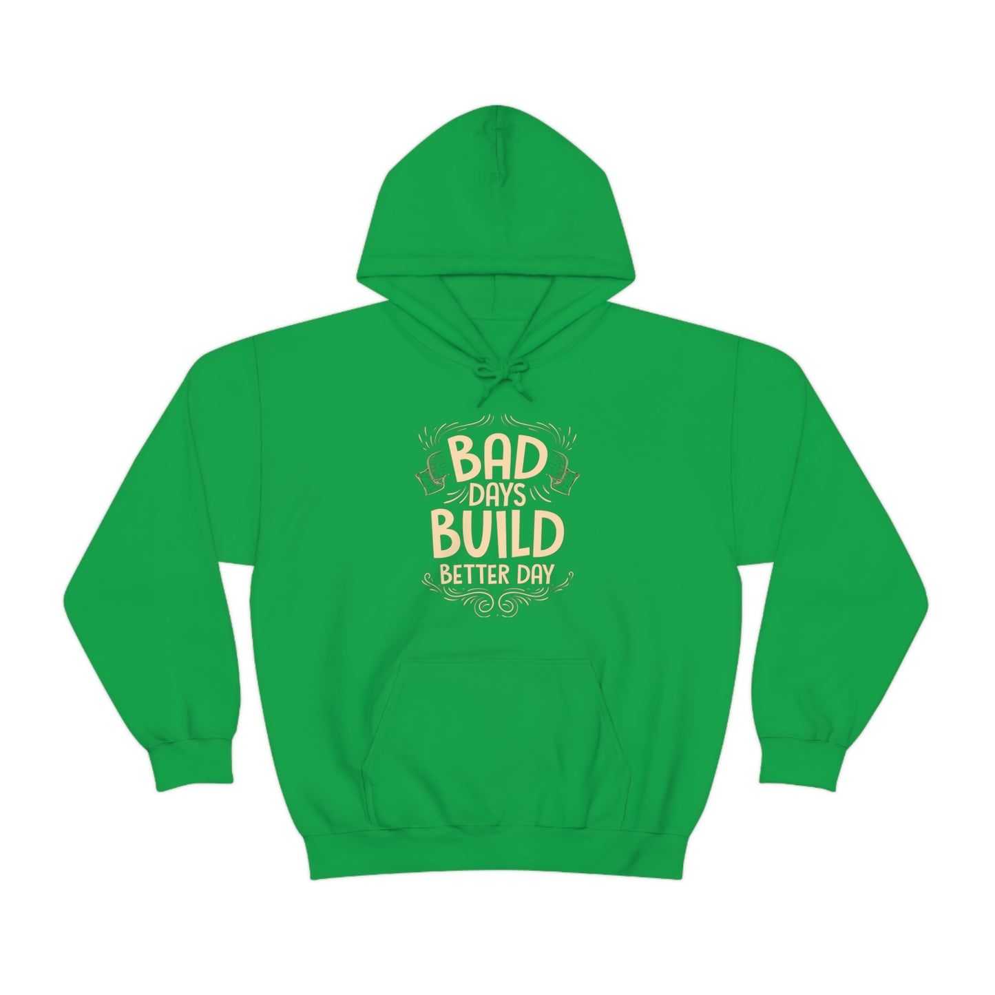 Bad Days Builds Better Day Hoodie