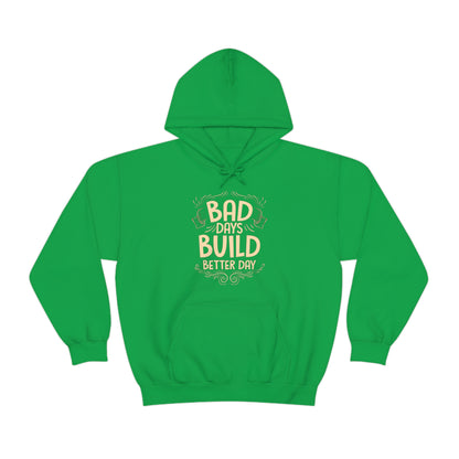 Bad Days Builds Better Day Hoodie