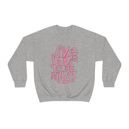 Live and love to the fullest 2 Crewneck Sweatshirt