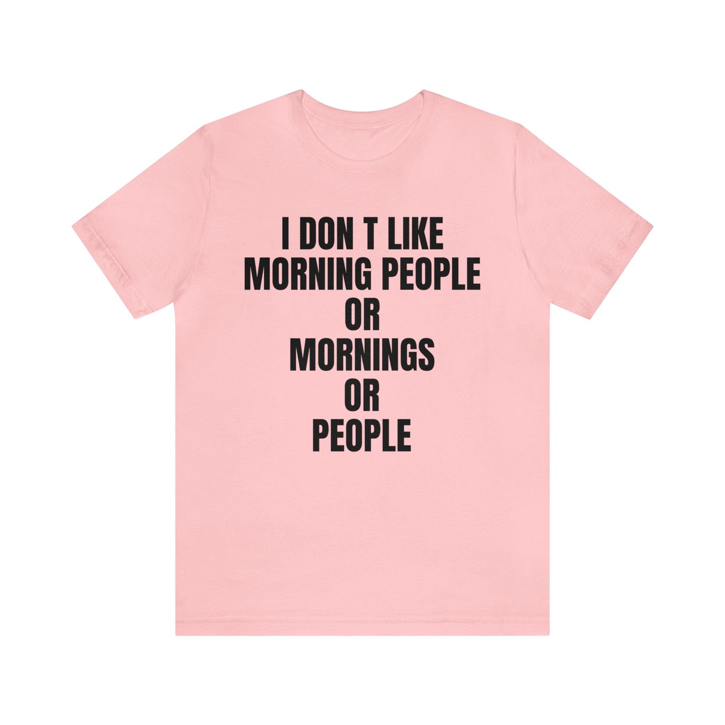 Don't like morning people T-Shirt