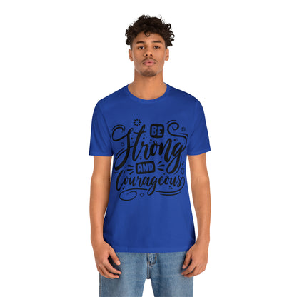 Be strong and Courageous T-Shirt