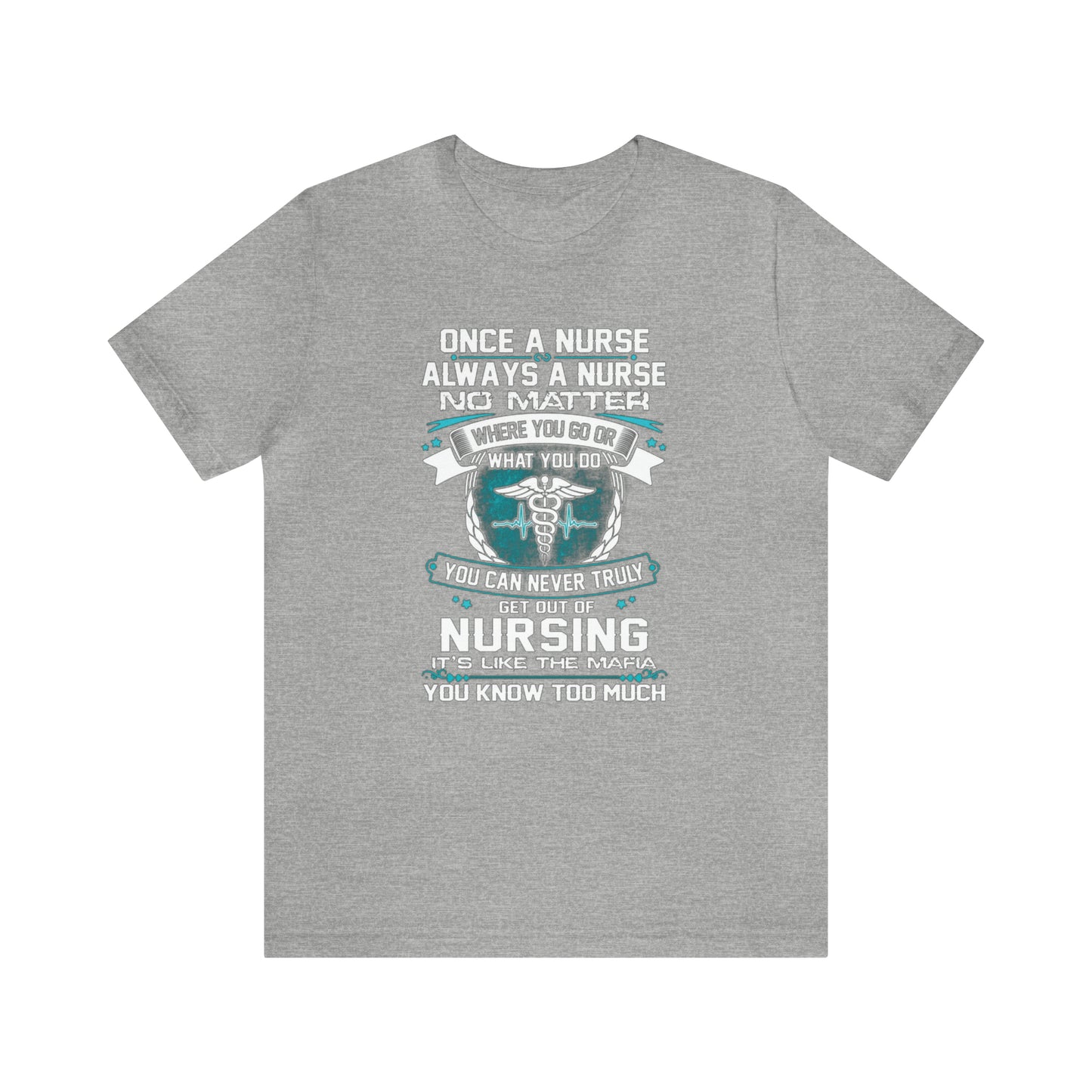 Once a nurse always a nurse T-Shirt