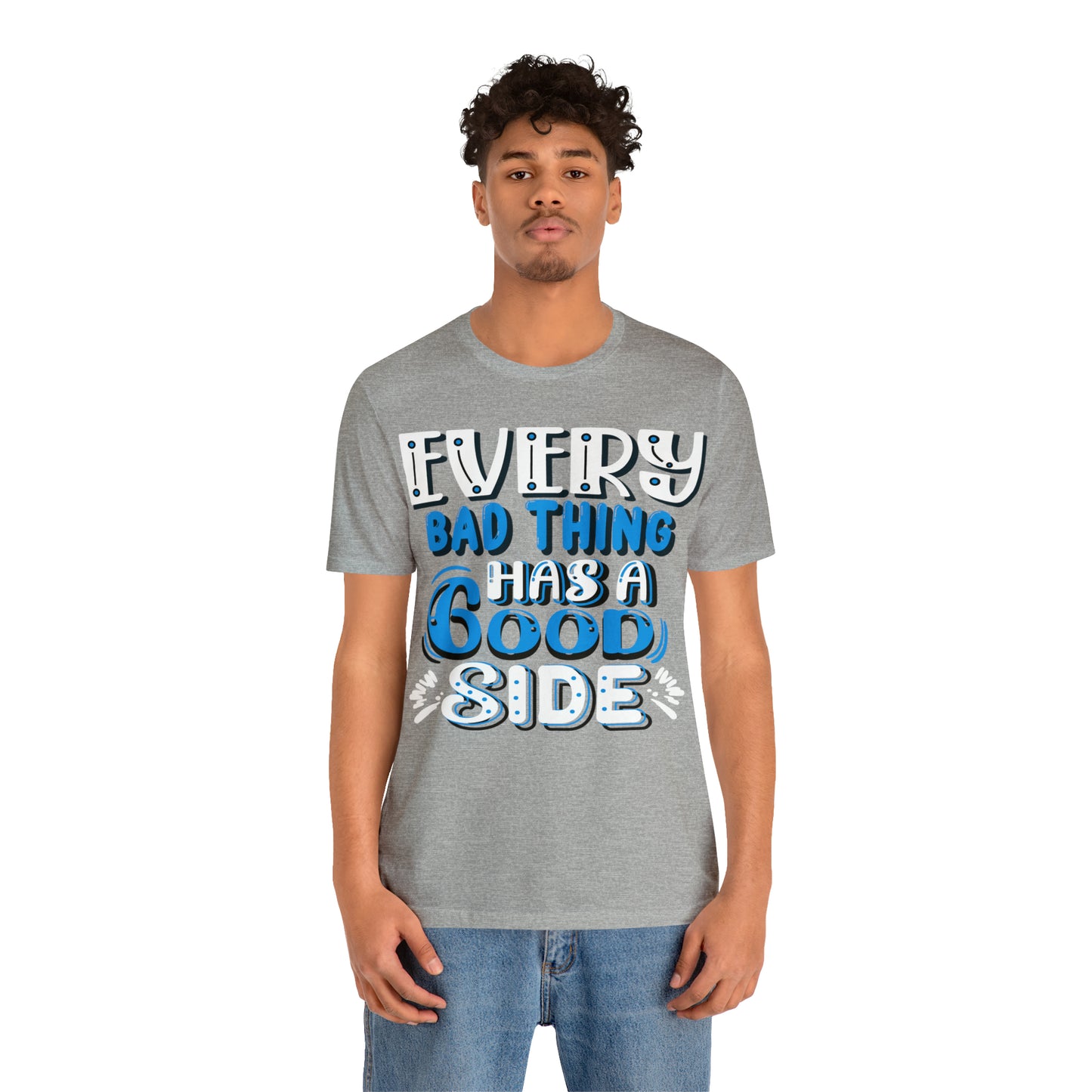 Every Bad Thing Has A Good Side T-Shirt