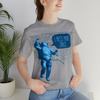 I need more -Space T-Shirt