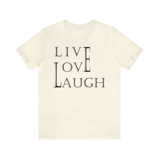 Live Love Laugh T-Shirt