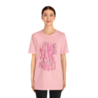 Live and love to the fullest 2 T-Shirt