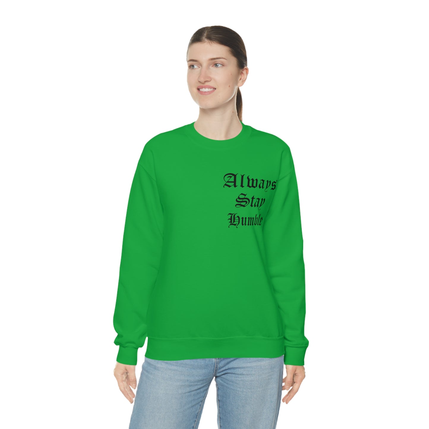 Always Stay Humble Crewneck Sweatshirt