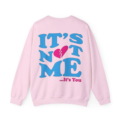 It's not me It's you Crewneck Sweatshirt