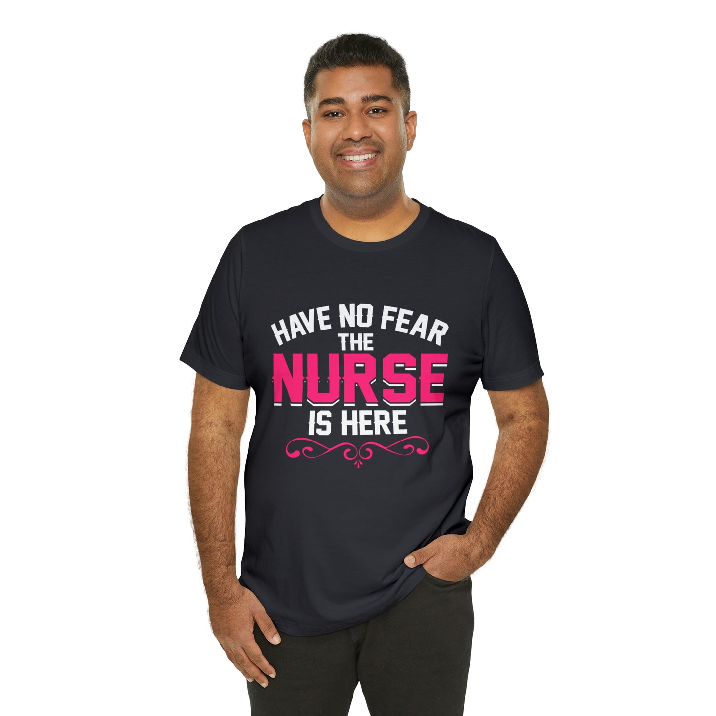 Have no fear the Nurse is here T-Shirt