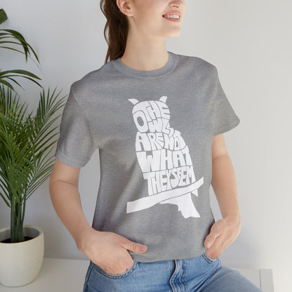 The Owls Are Not What They Seem T-Shirt