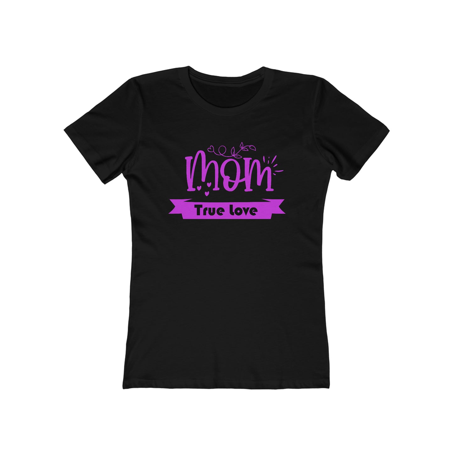 Mom true love T-Shirt