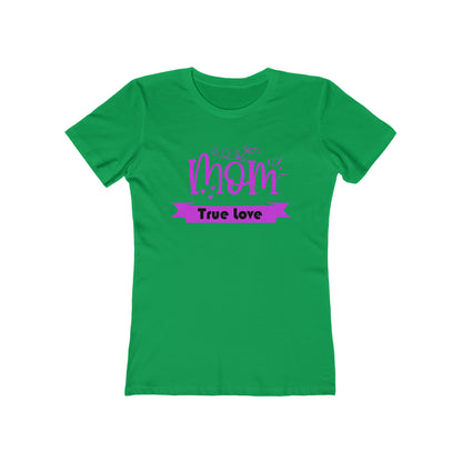 Mom true love T-Shirt