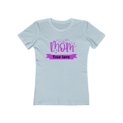 Mom true love T-Shirt