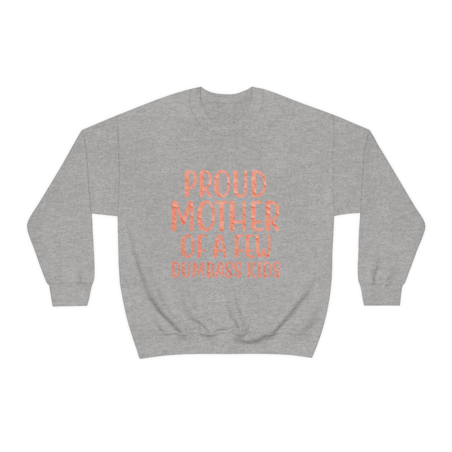 Proud mother of a few dumbass kids-01 Crewneck Sweatshirt