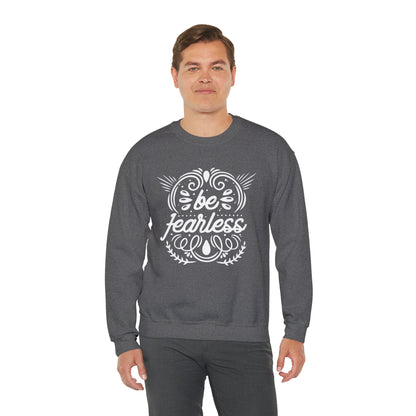 Be fearless Crewneck Sweatshirt