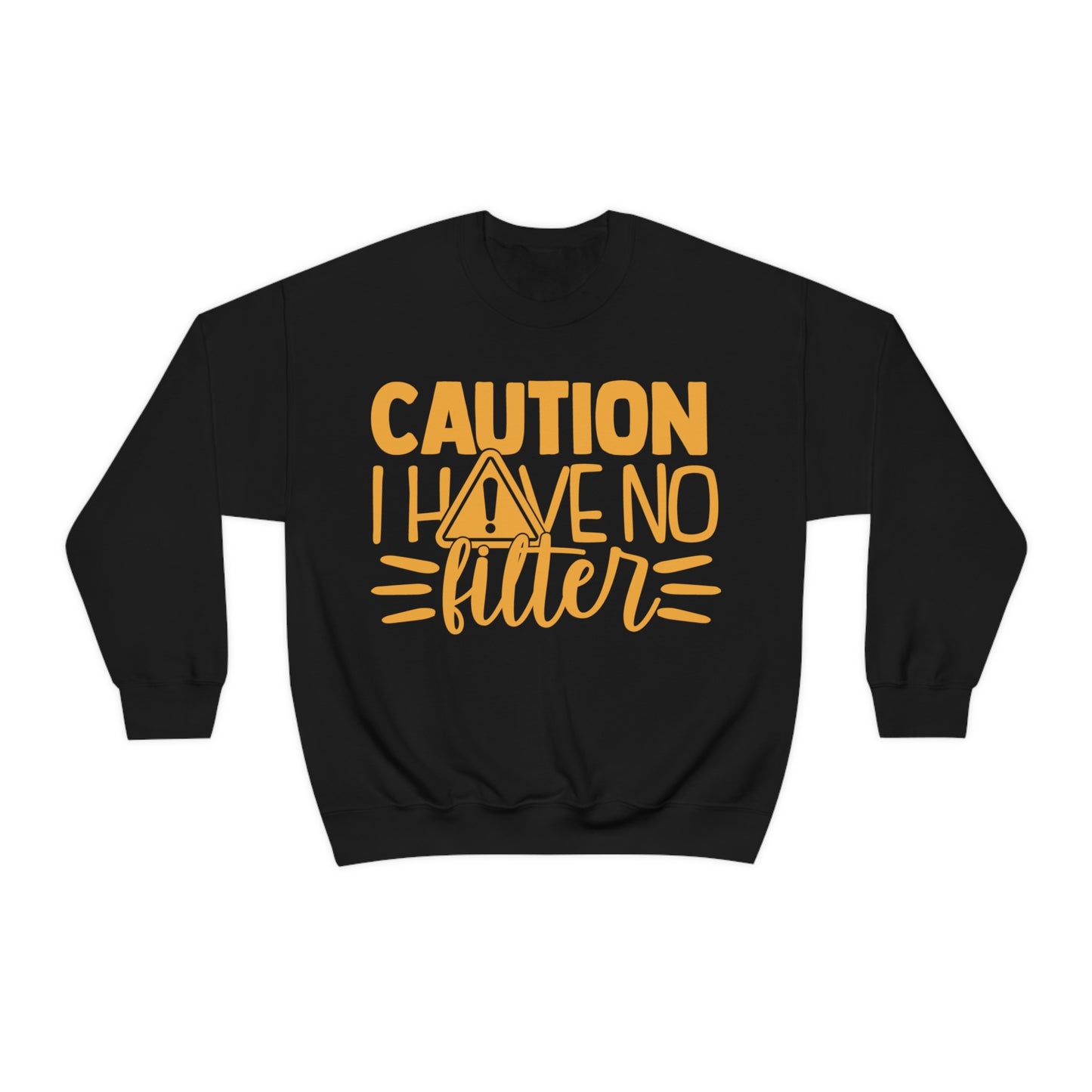 Caution I Have No Filter Crewneck Sweatshirt