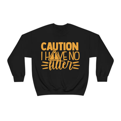 Caution I Have No Filter Crewneck Sweatshirt