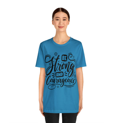 Be strong and Courageous T-Shirt