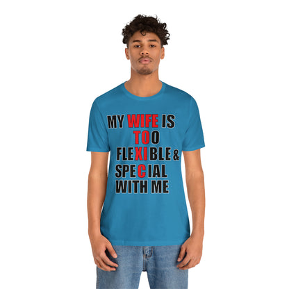 My wife is toxic-flexible & special T-Shirt