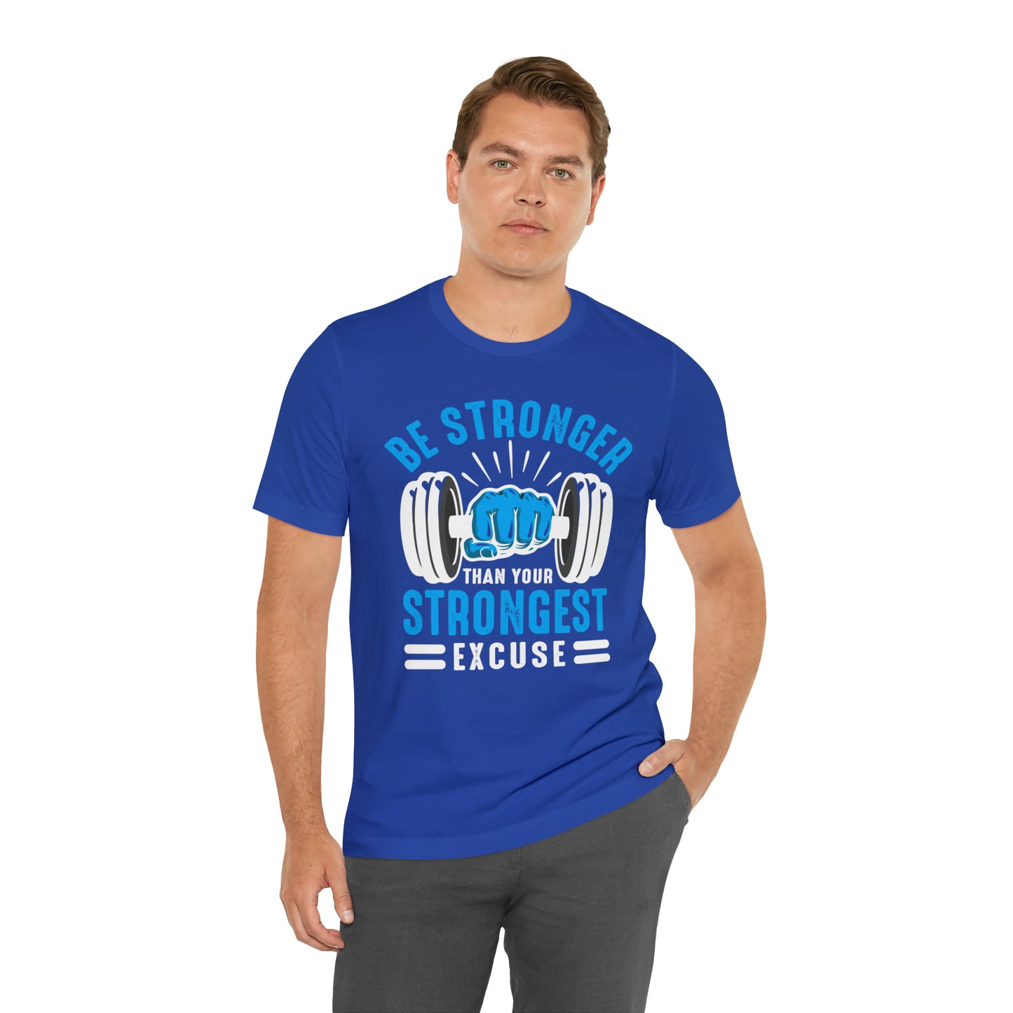 Be Stronger Than Your Strongest Excuse T-Shirt