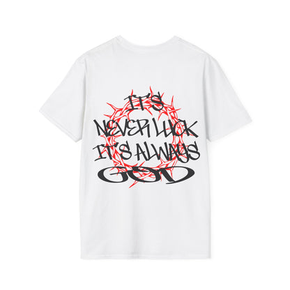 It's never luck It's always God T-Shirt