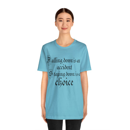 Falling Down is an Accident Staying Down Is A Choice T-Shirt