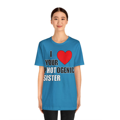 I love your pHOTogenic sister T-Shirt