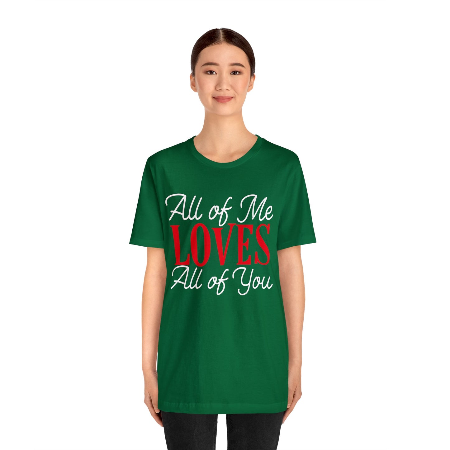 All of me loves all of you T-Shirt