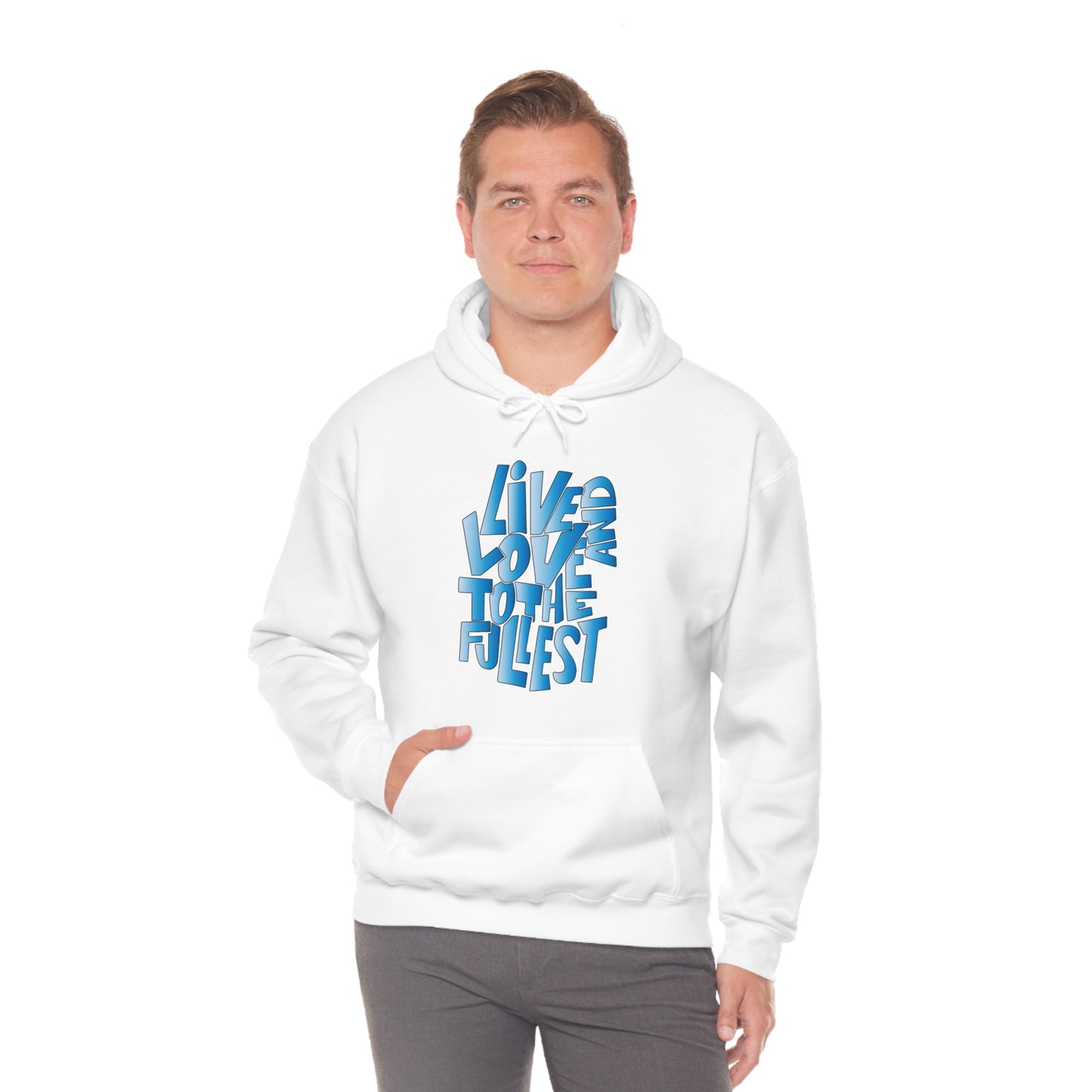 Live and love to the fullest 3 Hoodie