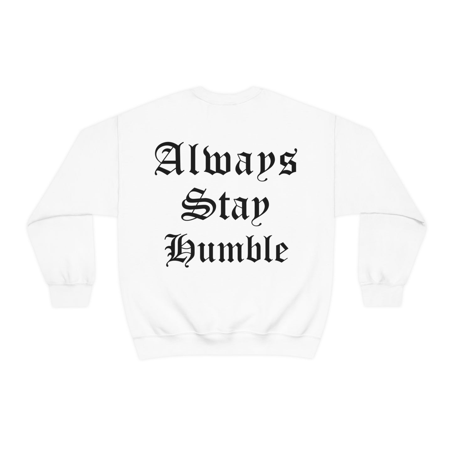 Always Stay Humble Crewneck Sweatshirt