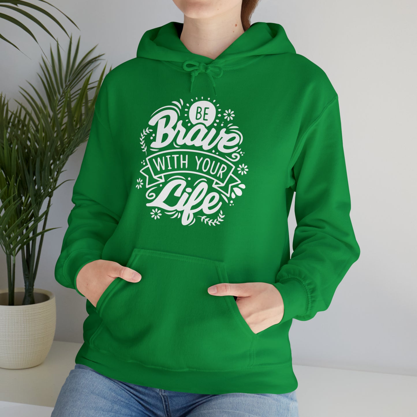 Be brave with your life Hoodie