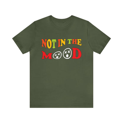 Not in the mood T-Shirt