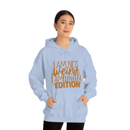 I Am Not Weird I Am Limited Edition Hoodie