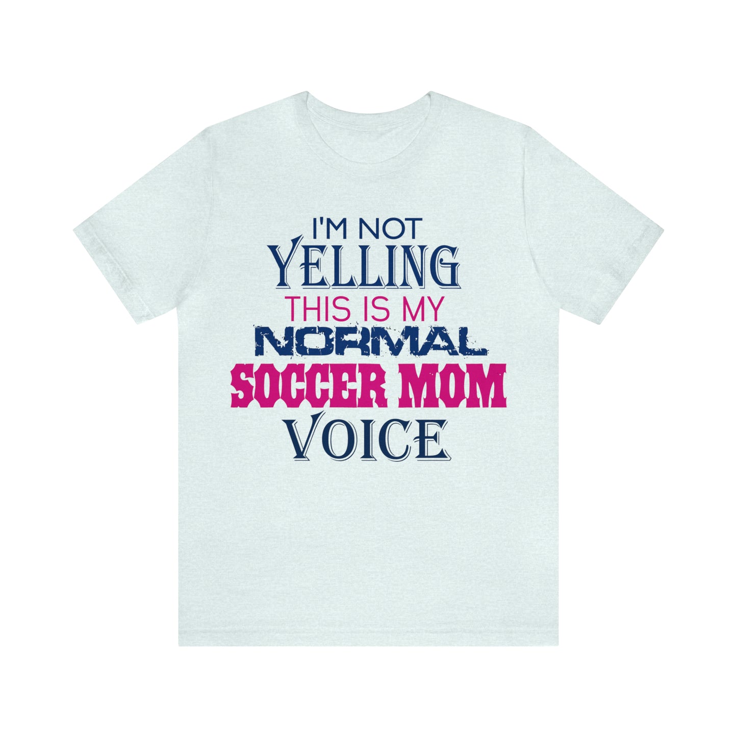 I'm not yelling I'm a normal soccer mom T-Shirt