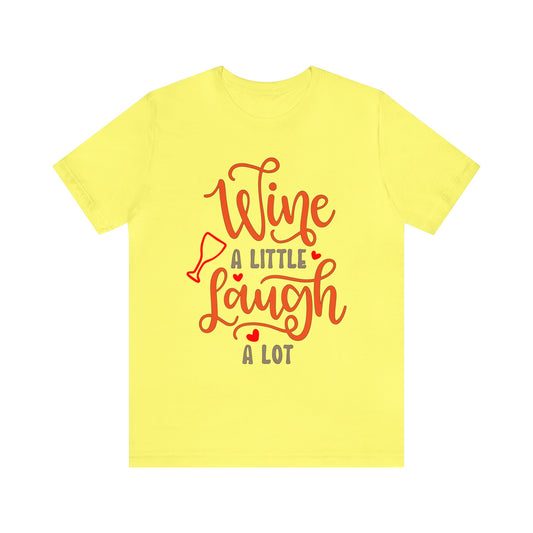 Wine_a_little_laugh_a_lot T-Shirt