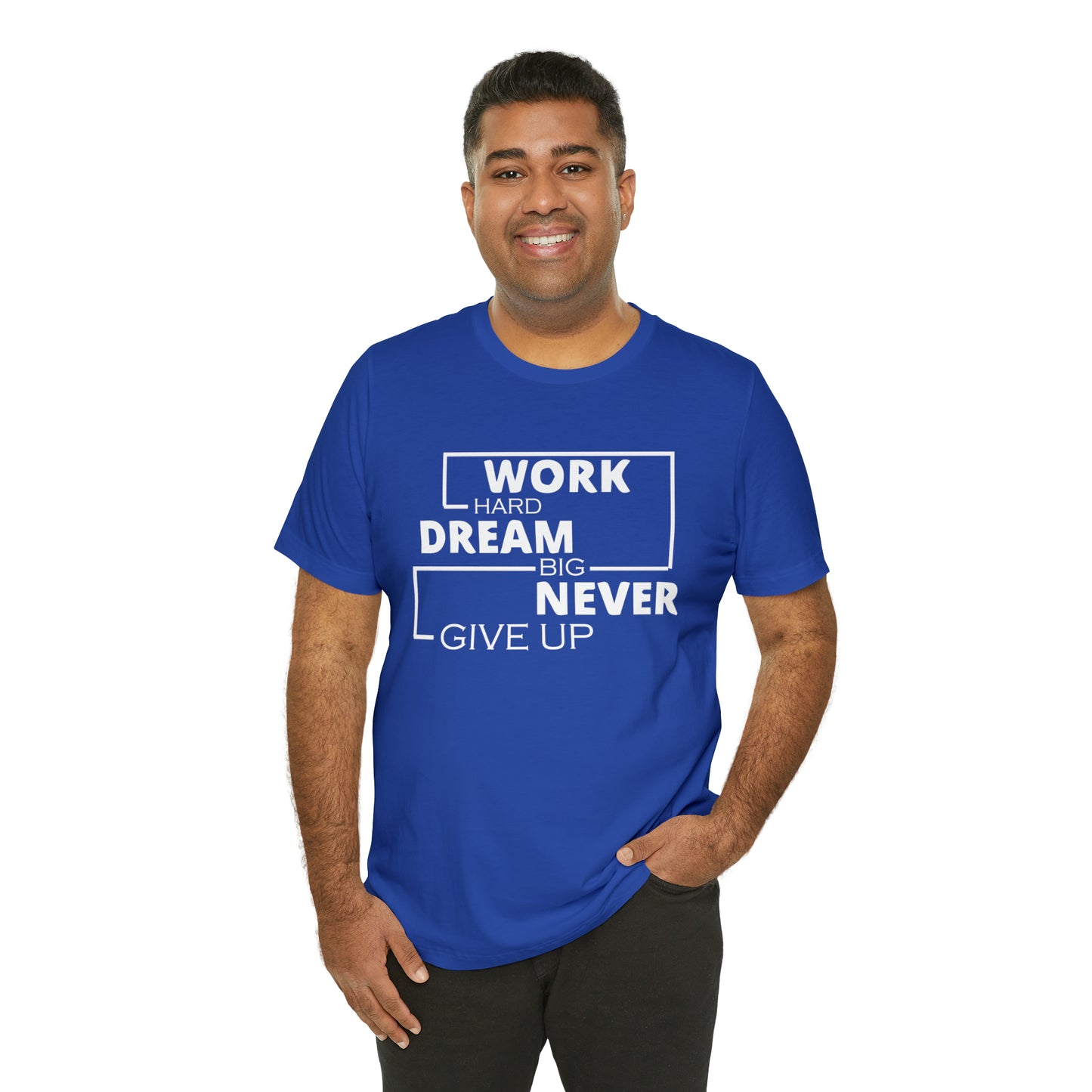 Work hard Dream big never give up T-Shirt